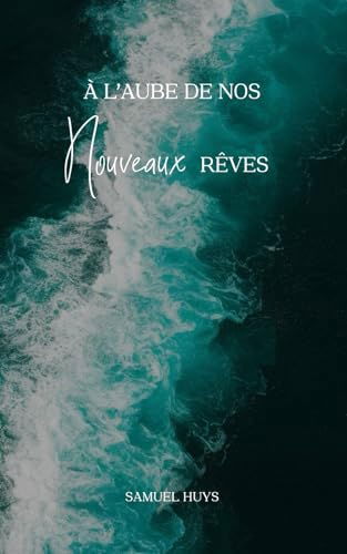 Couverture de À l’aube de nos nouveaux rêves de Samuel Huys : vagues turquoise sur une mer sombre